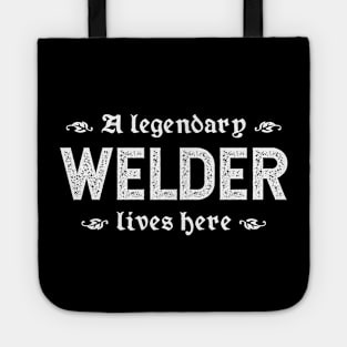 A Legendary Welder Lives Here Tote