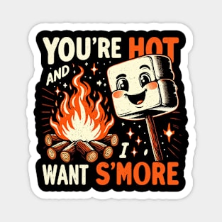 You're Hot - Cute Funny Smores - Vintage Camping Life Magnet