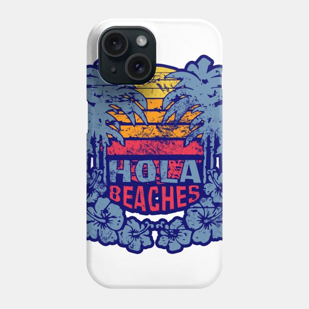 Hola Beaches Phone Case by SolarFlare