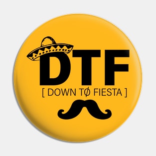 DTF Down To Fiesta Pin