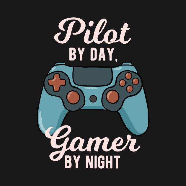 Pilot By Day Gamer By Night by winwinshirt