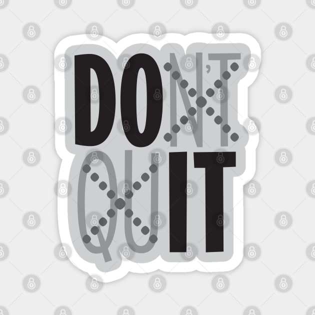 Dont Quit Magnet by CuteCoCustom