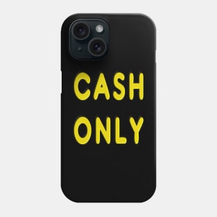 Cash Only Phone Case