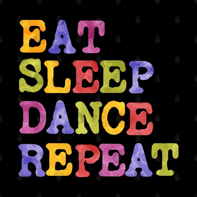 Eat Sleep Dance Repeat by TayaDesign