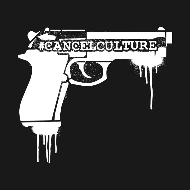 #Cancelculture gun by Sunshine&Revolt