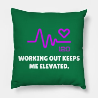 Working Out Keeps Me Elevated Workout Pillow