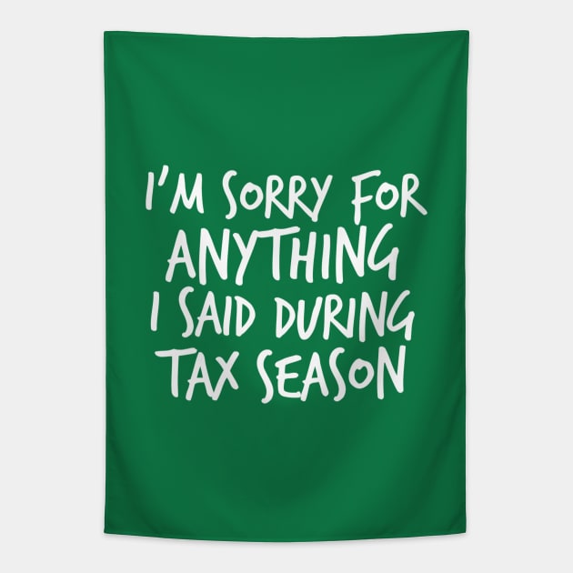 I'm Sorry For Anything I Said During Tax Season Tapestry by FlashMac