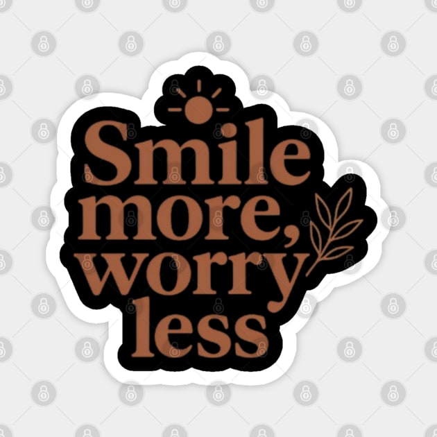Smile more worry less, inspirational design Magnet by Patience's Store