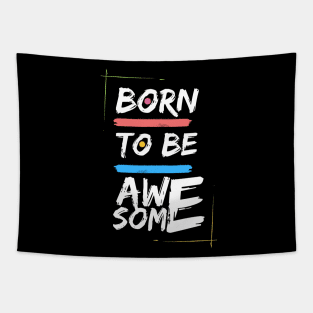Born To Be Awesome Tapestry