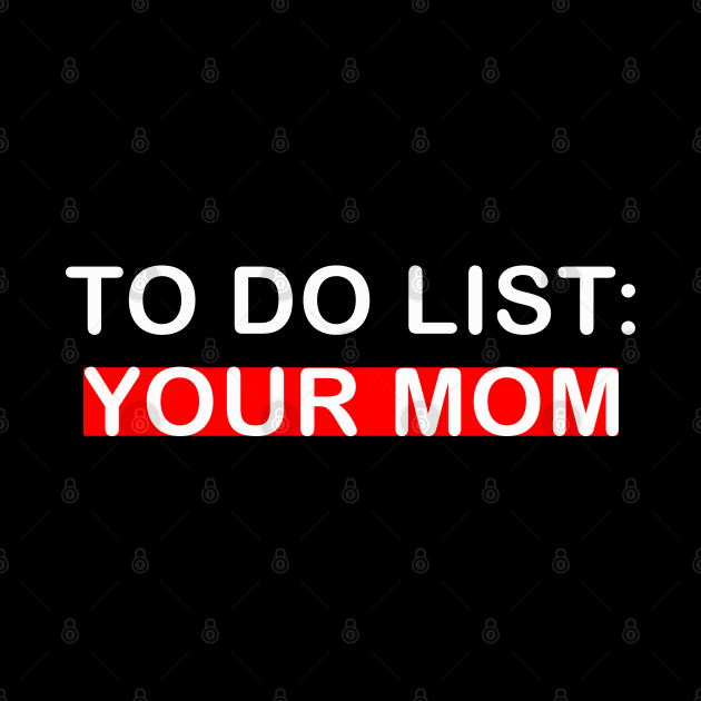 To Do List Your Mom by lmohib