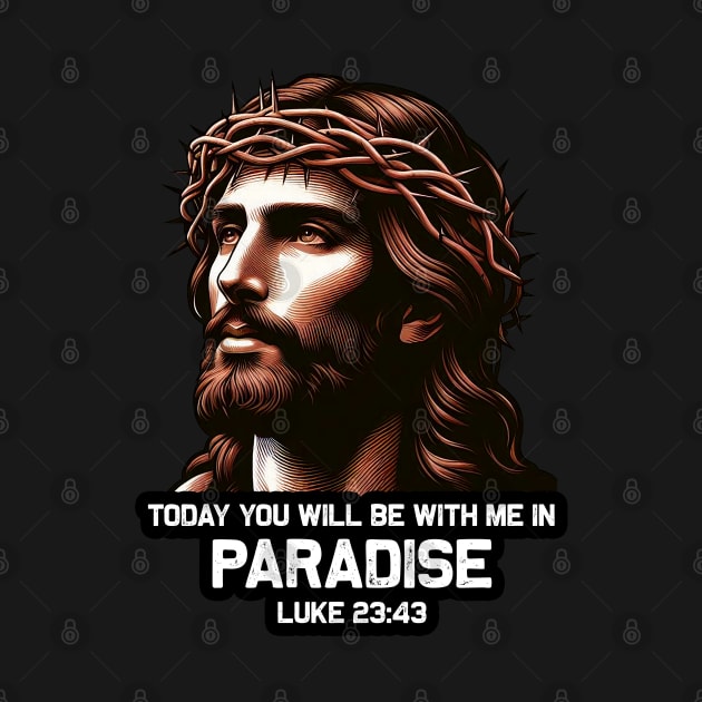 Luke 23:43 Today You Will Be With Me In Paradise by Plushism