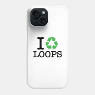 I Recycle Loops Phone Case