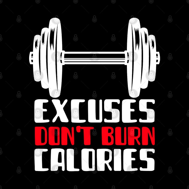 Excuses Don't Burn Calories by MIRO-07