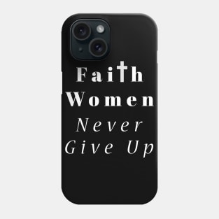 Faith Women Never Give Up Phone Case