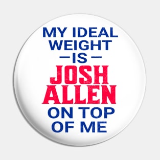 My Ideal Weight Is Josh Allen Pin