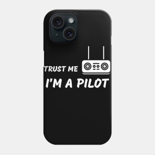 Trust me I'm a pilot Phone Case