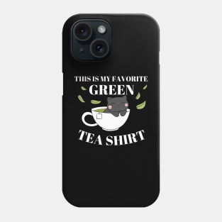 This Is My Favorite Green Tea Shirt Phone Case