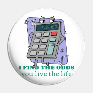 I FIND THE ODDS, YOU LIVE THE LIFE ACTUARIAL MATHEMATICS Pin