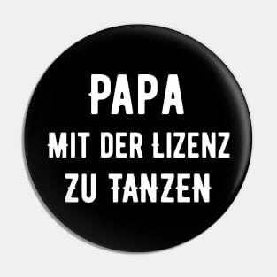 Papa Mit Der Lizenz Zu Tanzen Pin