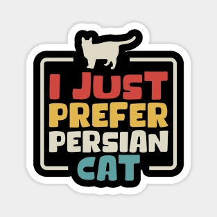 I Just Prefer Persian Cat Magnet