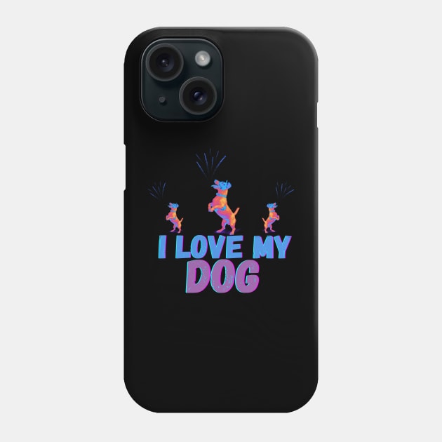 i love my dog Phone Case by crearty art