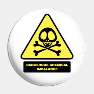 Dangerous Chemical Imbalance Pin