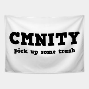 CMNITY - pick up some trash Tapestry