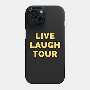 Live Laugh Tour - Black And Yellow Simple Font - Funny Meme Sarcastic Satire Phone Case