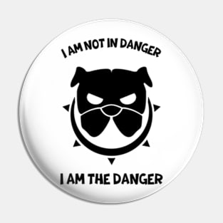 i am not in danger i am the danger Pin