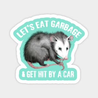 Let's Eat Garbage! Magnet