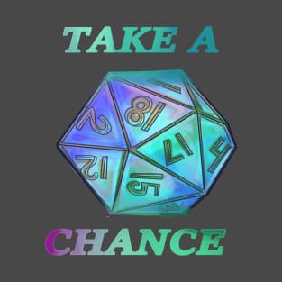 Take a chance, roll the dice! T-Shirt