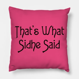 That's What Sidhe Said - Black Pillow