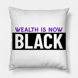 Wealth is now Black Pillow