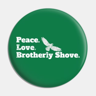 Peace Love Brotherly Shove football fans Pin