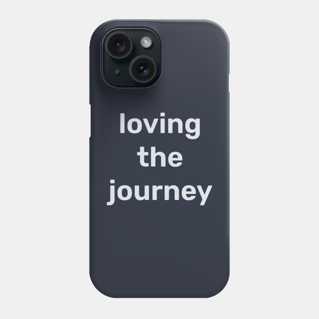 Loving the journey design, growth mindset Phone Case by Selknen 🔥