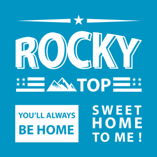 Rocky Top you'll always be HOME sweet HOME to me! T-Shirt