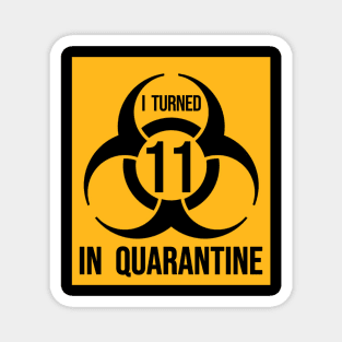 I Turned 11 in Quarantine Shirt - Biohazard Series Magnet