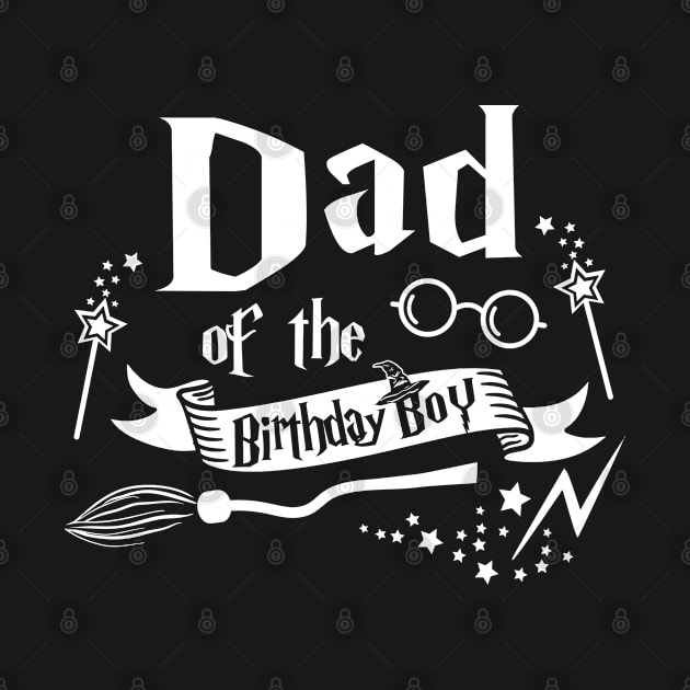 Dad Of The Birthday Boy Gift Magical Birthday Party by ruffianlouse