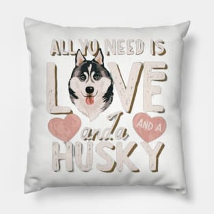 All You Need Is Love And A husky Pillow