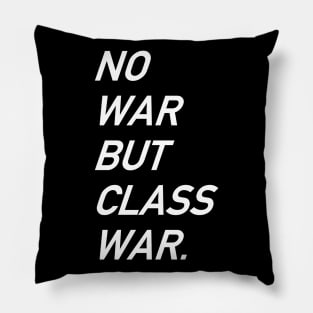 No War But Class War Text - Anti War, Anti Imperialism, Socialist, Anarchist Pillow