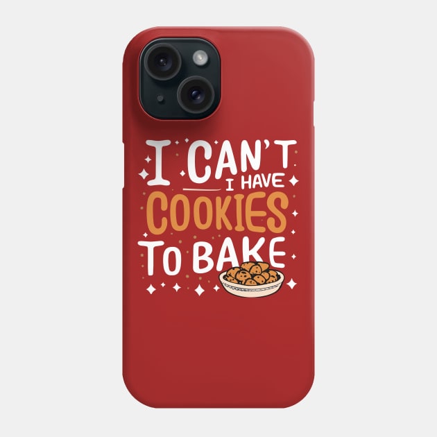 I Can't I Have Cookies To Bake - Funny Baker Pastry Baking Phone Case by SPIRITY