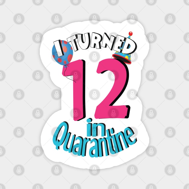 i turned 12 in quarantine Magnet by bratshirt