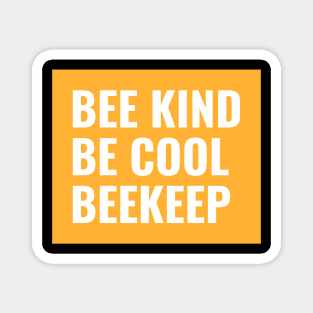 Bee kind, bee cool, beekeep,  Beekeeper, Beekeepers, Beekeeping,  Honeybees and beekeeping, the beekeeper Magnet