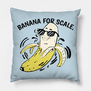 funny banana for scale slogan Pillow