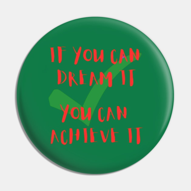 If you can dream it, you can achieve it Pin by ExplicitDesigns