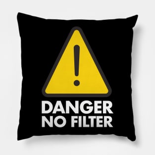 Danger No Filter Gag Gifts - Funny Warning Caution Pillow