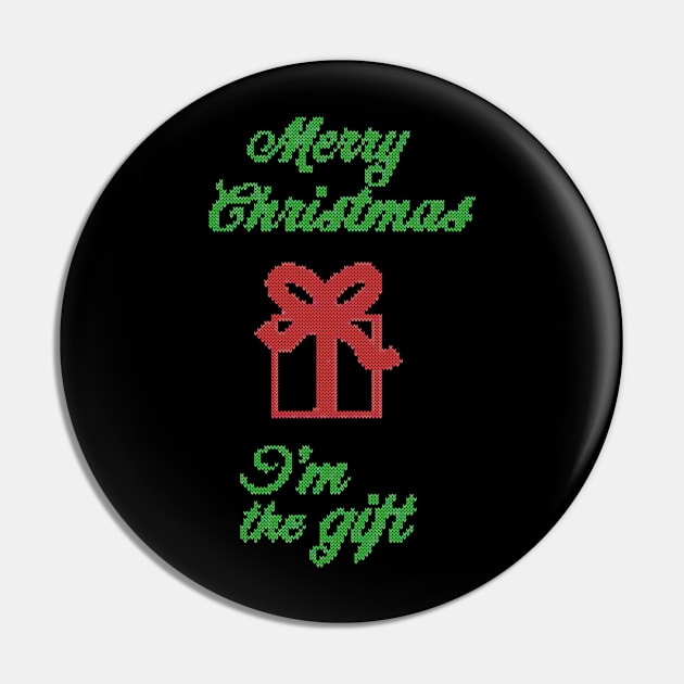 merry christmas and i'm the gift ugly sweater Pin by crackdesign