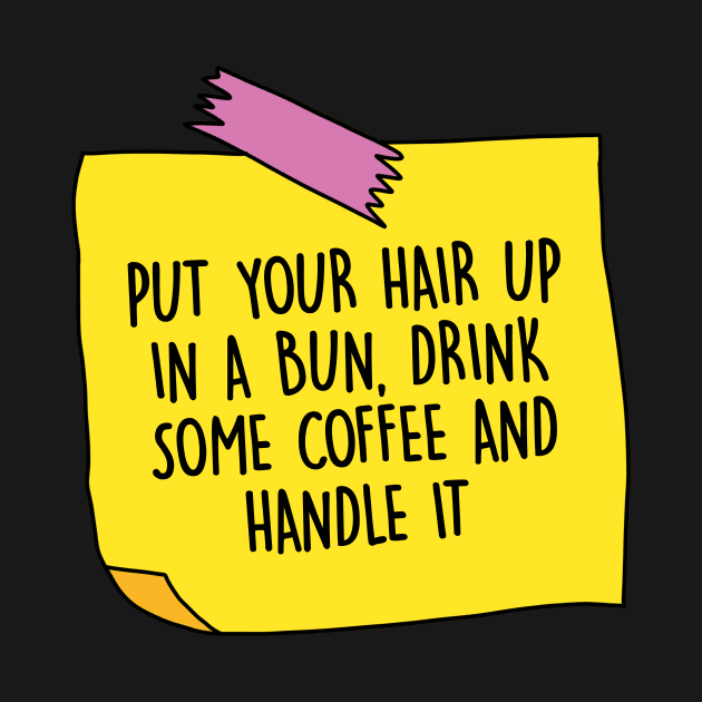 Put your hair up in a bun, drink some coffee and handle it by DreamPassion