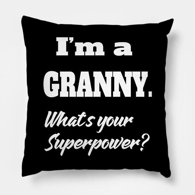 I'm a Granny. What's your Superpower? Pillow by familycuteycom