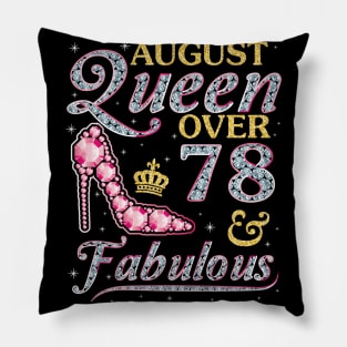 August Queen Over 78 Years Old And Fabulous Born In 1942 Happy Birthday To Me You Nana Mom Daughter Pillow